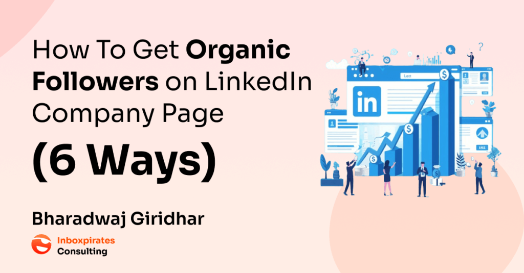 6 ways to organically grow a company linkedin page